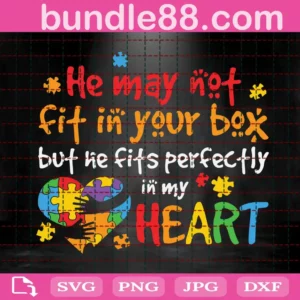 He May Not Fit In Your Box But Ne Fits Perfectly In My Heart Svg