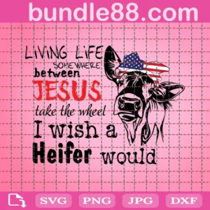 Heifer, Living Life Between Jesus Takes The Wheel
