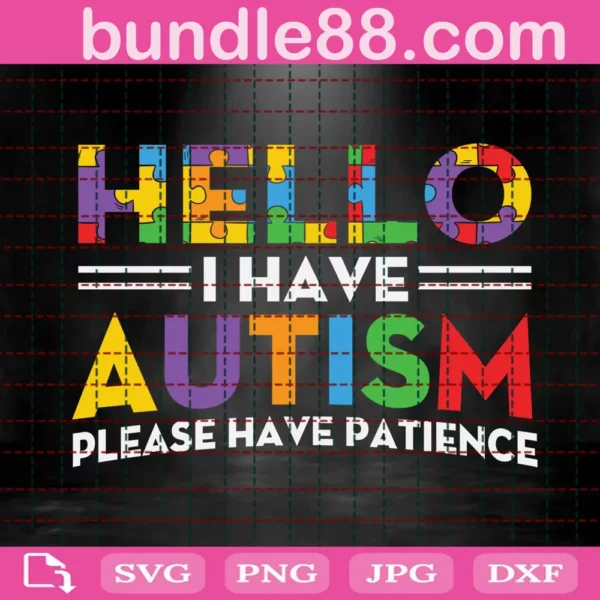 Hello I Have Autism Please Have Patience Svg