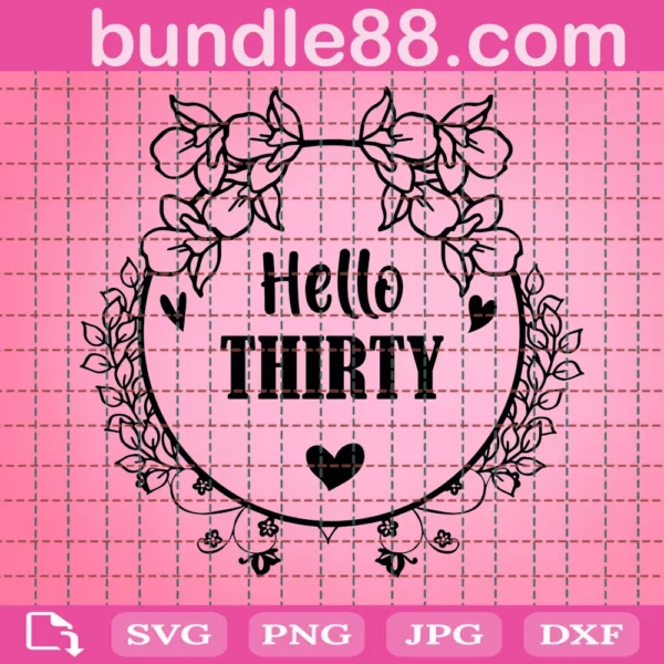 Hello Thirty Happy 30Th Birthday Floral Design Svg