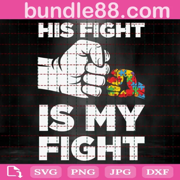 His Fight Is My Fight Autism Awareness Svg