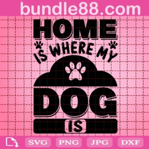 Home Is Where My Dog Is Svg