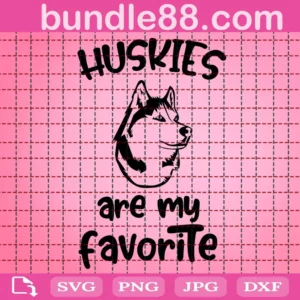 Huskies Are My Favorite Svg