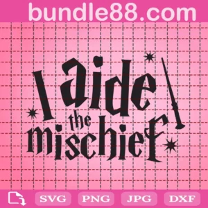 I Aide The Mischief Svg