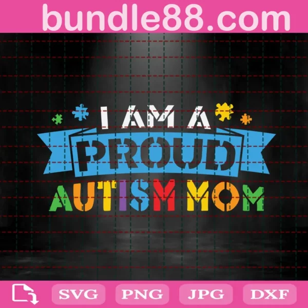 I Am A Pround Autism Mom Svg