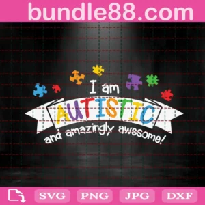 I Am Autistic And Amazingly Awesome Svg