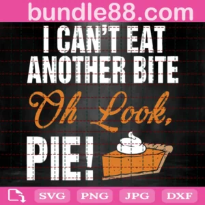 I Can'T Eat Another Bite Oh Look Pie Shirt