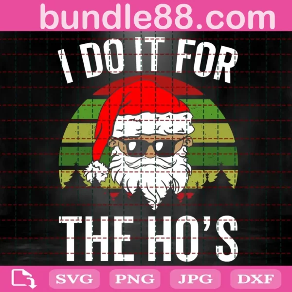 I Do It For The Ho'S Christmas Typography Svg