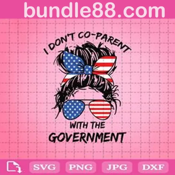 I Don'T Co-Parent With The Government Messy Bun Girl Svg