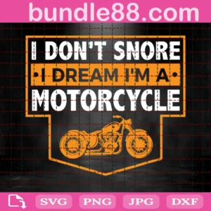 I Don'T Snore I Dream I'M A Motorcycle Svg