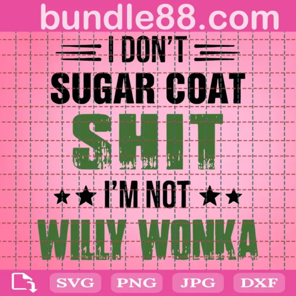 I Don'T Sugar Coat Shit I'M Not Willy Wonka Svg