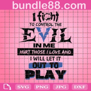 I Fight To Control The Evil In Me Svg