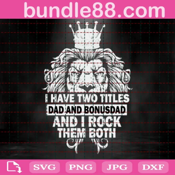 I Have Two Titles Dad And Bonusdad And I Rock Them Both Svg