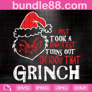 I Just Took A Dna Test Turns Out Im 100% That Grinch Svg