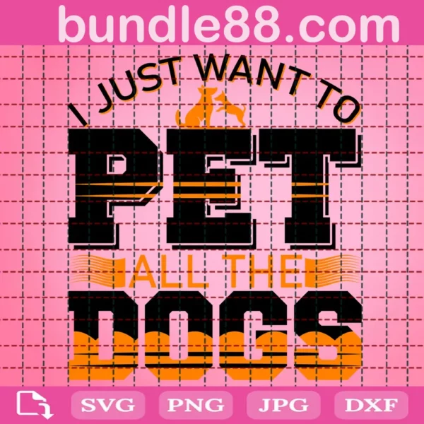 I Just Want To Pet All The Dogs Svg