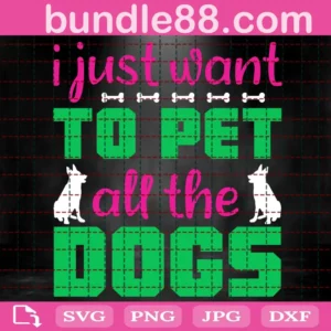 I Just Want To Pet All The Dogs Svg