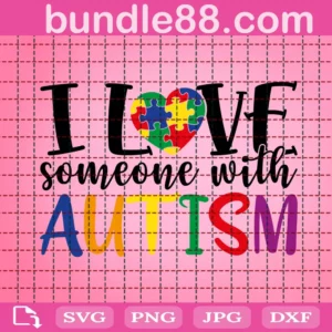 I Love Some One With Autism Svg