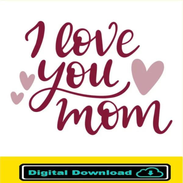 I Love You Mom, Mom I Love You