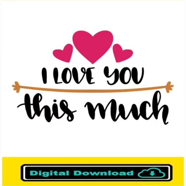 I Love You This Much Svg