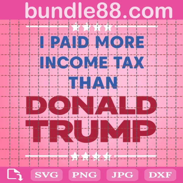 I Paid More Income Tax Than Donald Trump Svg