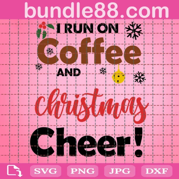 I Run On Coffee And Christmas Cheer Svg