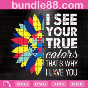 I See Your True Colors That'S Why I Love You Svg