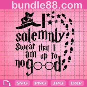 I Solemnly Swear That I Am Up To No Good Svg