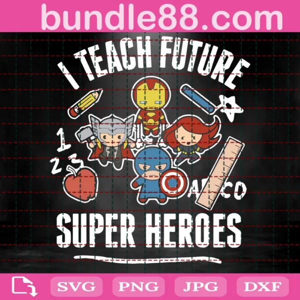 I Teach Future Super Heroes Svg