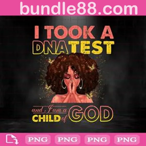 I Took A DNA Test And I Am A Child Of God Png