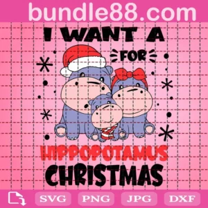 I Want A Hippopotamus For Christmas Svg