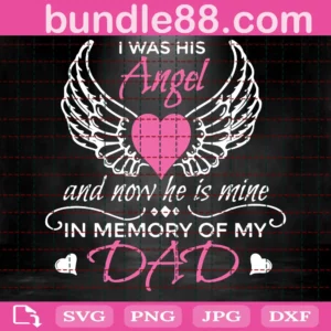 I Was His Angel And Now He Is Mine In Memory Of My Dad Svg