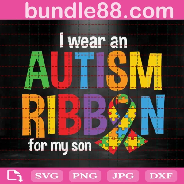 I Wear An Autism Ribbon For My Son Svg