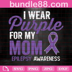 I Wear Purple For My Mom Epilepsy Awareness Svg