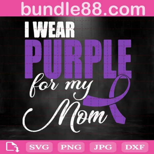 I Wear Purple For My Mom Svg