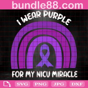 I Wear Purple For My Nicu Miracle Svg