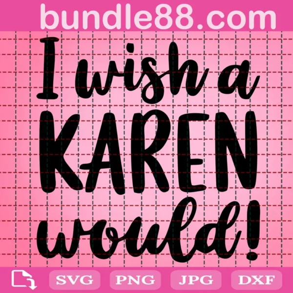 I Wish A Karen Would Svg