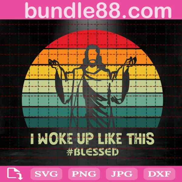 I Woke Up Like This Blessed Svg