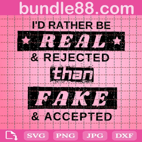 I Would Rather Be Real And Rejected Svg