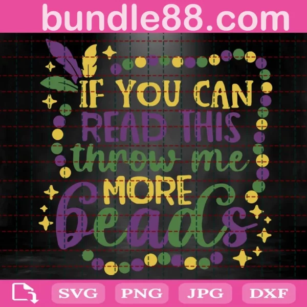 If You Can Read This Throw Me More Beads Svg