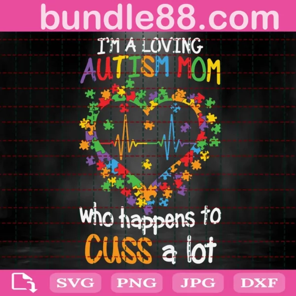 I'M A Loving Autism Mom Who Happens To Cuss A Lot Svg