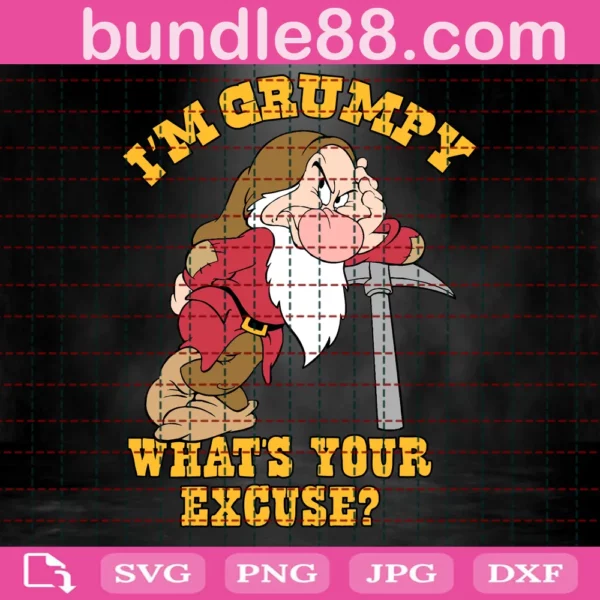 Im Grumpy Whats Your Excuse Svg