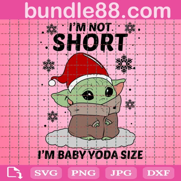 Im Not Short Im Baby Yoda Size Svg