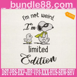 I'm Not Weird I'm Limited Edition Embroidery Files