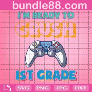 Im Ready To Crush 1St Grade Back To School Video Game Boys Svg