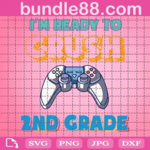 Im Ready To Crush 2Nd Grade Back To School Video Game Boys Svg