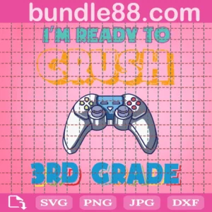 Im Ready To Crush 3Rd Grade Back To School Video Game Boys Svg