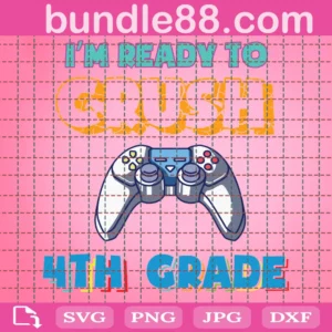 Im Ready To Crush 4Th Grade Back To School Video Game Boys Svg