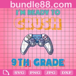 Im Ready To Crush 9Th Grade Back To School Video Game Boys Svg