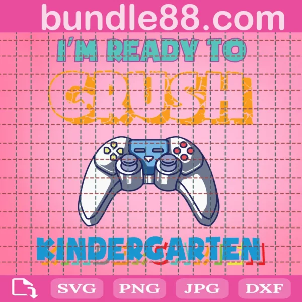 Im Ready To Crush Kindergarten Back To School Video Game Boys Svg