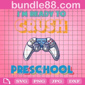 Im Ready To Crush Preschool Back To School Video Game Boys Svg